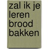 Zal ik je leren brood bakken by Baumann