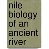 Nile biology of an ancient river by Unknown