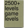 2500+ levels game levels by Unknown