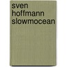 Sven Hoffmann slowmocean door E. Schickler