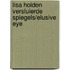 Lisa Holden versluierde spiegels/elusive eye