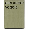Alexander Vogels by W. van der Beek