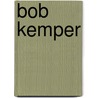 Bob Kemper door J. Horsting