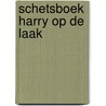 Schetsboek Harry Op de Laak by H. Op de Laak