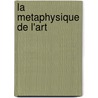 La metaphysique de l'art door J.M. Lengrand