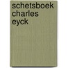 Schetsboek charles eyck door Onbekend