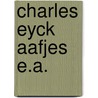 Charles eyck aafjes e.a. by K. Jonckheere