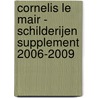 Cornelis le Mair - Schilderijen supplement 2006-2009 door C. le Mair