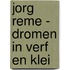 Jorg Reme - Dromen in verf en klei