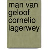 Man van geloof cornelio lagerwey door Ferix