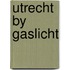 Utrecht by gaslicht