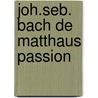 Joh.seb. bach de matthaus passion door Wal