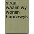 Straat waarin wy wonen harderwyk