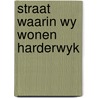 Straat waarin wy wonen harderwyk by Mars