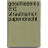Geschiedenis enz straatnamen papendrecht by Derkwillem Visser