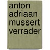 Anton adriaan mussert verrader by Ronald Havenaar