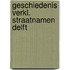 Geschiedenis verkl. straatnamen delft
