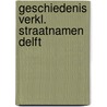 Geschiedenis verkl. straatnamen delft door Krogt