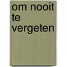 Om nooit te vergeten door Vliet