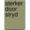 Sterker door stryd door Pieter Brouwer