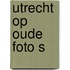 Utrecht op oude foto s