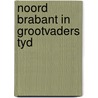 Noord brabant in grootvaders tyd door Naaykens