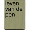 Leven van de pen by Derkwillem Visser
