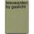 Leeuwarden by gaslicht
