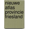 Nieuwe atlas provincie friesland door Eekhoff