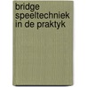 Bridge speeltechniek in de praktyk door Zaat