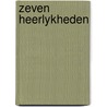 Zeven heerlykheden by Unknown