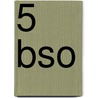 5 BSO door Onbekend