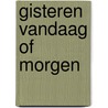 Gisteren vandaag of morgen by Martin David