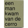 Een man kwam van de cerro by Maarten De Vos