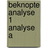 Beknopte analyse 1 analyse a by Unknown