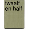 Twaalf en half by Marc de Clercq