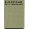 Basisgrammatica latyn vademecum door Elsen
