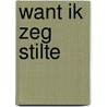 Want ik zeg stilte door Jan Veulemans