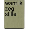 Want ik zeg stilte by Jan Veulemans