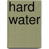 Hard water by John McBrewster
