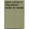Open ruimte in vlaanderen heide en weide door Onbekend
