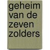 Geheim van de zeven zolders door J. Denoo