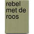 Rebel met de roos