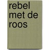 Rebel met de roos door Karel Verleyen