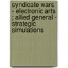 Syndicate wars - electronic arts ; Allied general - strategic simulations by Unknown