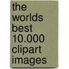 The worlds best 10.000 Clipart Images door Onbekend