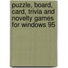 Puzzle, board, card, trivia and novelty games for Windows 95 by Unknown