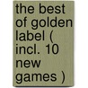 The best of Golden Label ( incl. 10 new games ) door Onbekend