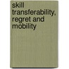 Skill Transferability, Regret and Mobility by L. Borghans