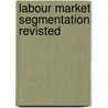 Labour Market Segmentation Revisted door I. Sieben